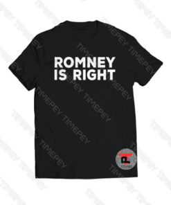 Romney Is Right Viral Fashion T Shirt