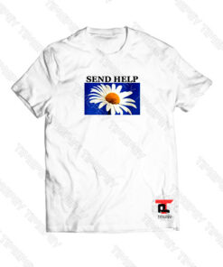 Send Help Daisy Flower Viral Fashion T Shirt