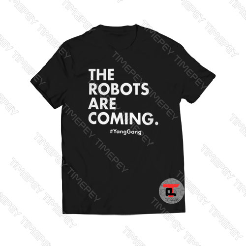 THE ROBOTS ARE COMING YANGGANG Viral Fashion T Shirt