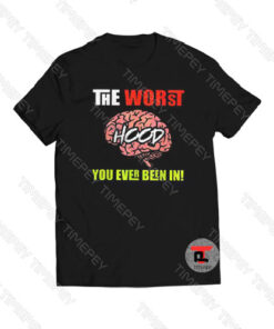 The Worst HOOD You Ever Been In Viral Fashion T Shirt
