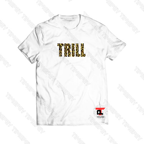 Trill Leopard Quote Band Viral Fashion T Shirt