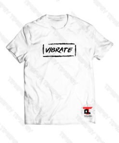 Vibrate Rate Quote Band Viral Fashion T Shirt