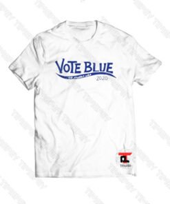 Vote blue no matter who 2020 Viral Fashion T Shirt