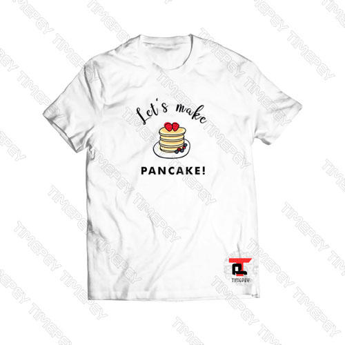 Lets Make Pancake Viral Fashion T Shirt