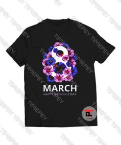 8 March Happy Women's Day Viral Fashion T Shirt