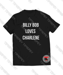 Billy-Bob-Loves-Charlene-Shirt