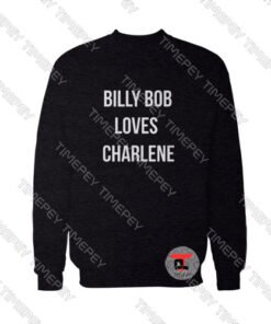 Billy-Bob-Loves-Charlene-Sweatshirt