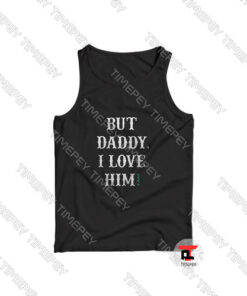 But-Daddy-I-Love-Him-Tank-Top