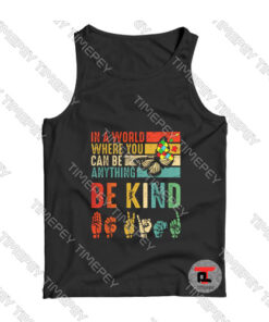 Butterfly Autism Be Kind In World Where You Can Be Anything Tank Top