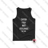 Catch-Fish-Not-Feelings-yee-yee-Tank-Top