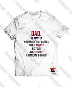 Dad no matter how much time passes Viral Fashion T Shirt
