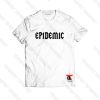 Epidemic T Shirt