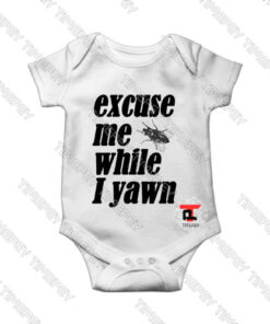 Excuse me while I yawn Viral Fashion Baby Onesie