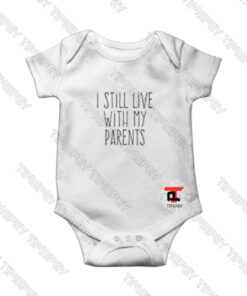 I Still Live With My Parents Viral Fashion Baby Onesie