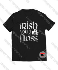Irish-Youd-Floss-Shirt