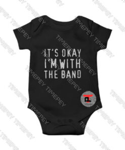 It's okay I'm with the band Viral Fashion Baby Onesie