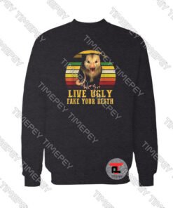 Live Ugly Fake Your Death Viral Fashion Sweatshirt