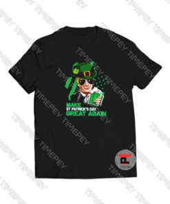 Make St Patricks Day Great Again Trump Viral Fashion T Shirt