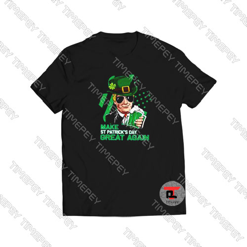 Make St Patricks Day Great Again Trump Viral Fashion T Shirt
