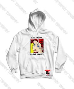Mermaid-Ariel-But-Daddy-I-Love-Him-Comic-Hoodie