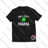 One Lucky Mama Letter Shirt