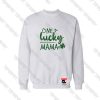 One Lucky Mama St Patricks Day Sweatshirt