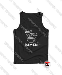 Only men i want is ramen Viral Fashion Tank Top