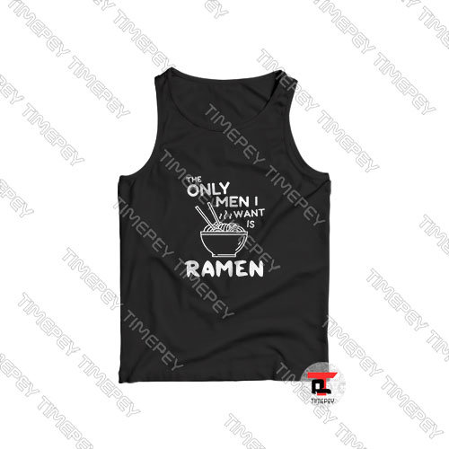 Only men i want is ramen Viral Fashion Tank Top