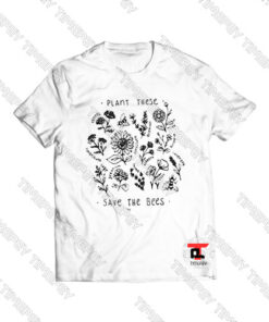 Plant-these-save-the-bees-Shirt