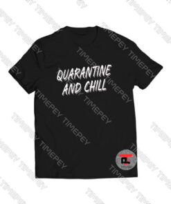 Quarantine-And-Chill-Font-Logo-Shirt