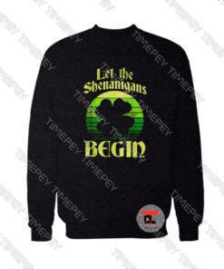 The Shenanigans Begin St Patricks Day Viral Fashion Sweatshirt