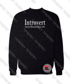 Buy Introvert Social Distancing is Life Sweatshirt