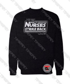 Buy Virus The Nurses Strike Back Wars Sweatshirt