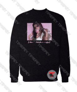 Dumb Bitch Energy Sweatshirt