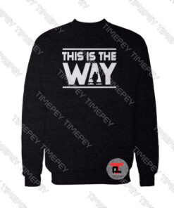 This Is The Way Mandalorian Sweatshirt