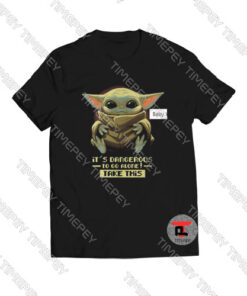 Baby Yoda Its Dangerous T-Shirt