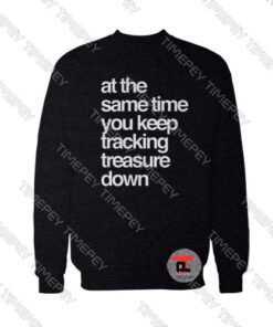 Tracking Treasure Down Lyric Sweatshirt