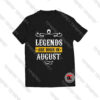 Legends-Are-Born-In-August-T-Shirt-Women-and--Men-S-3XL