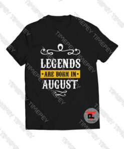 Legends-Are-Born-In-August-T-Shirt-Women-and--Men-S-3XL