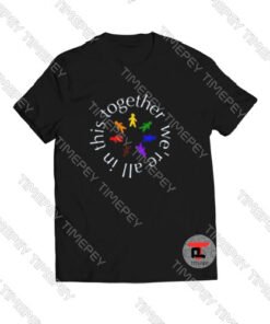 We're-All-In-This-Together-T-Shirt-For-Men-and-Women-S-3XL