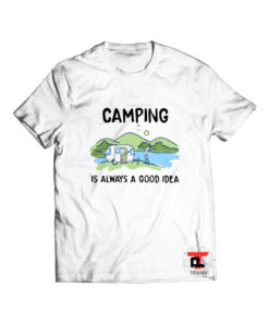 Camping Is Always A Good Idea T Shirt Viral Fashion S-3XL
