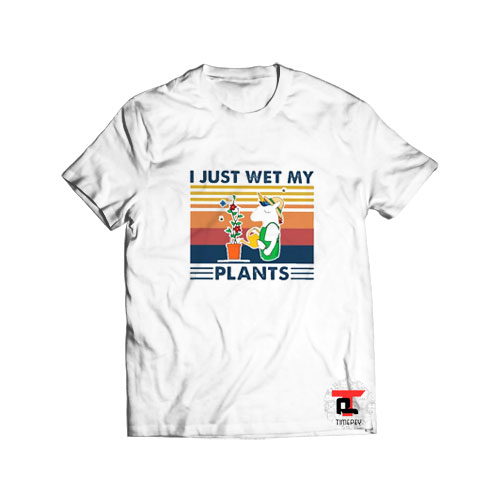 I Just Wet My Plants T Shirt Unicorn Vintage S-3XL