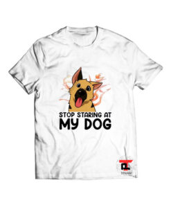 Stop staring at my dog T Shirt Viral Fashion