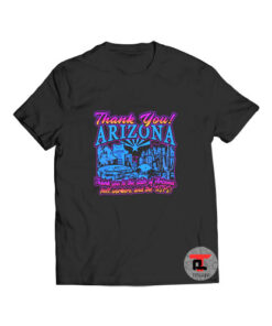 Thank You Arizona T Shirt Viral Fashion