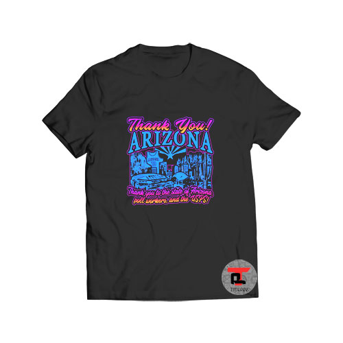 Thank You Arizona T Shirt Viral Fashion