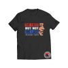 The First But Not The Last T Shirt Kamala Harris 2021 S-3XL