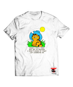 When I Die I May Garfield T Shirt Garfield Cowboy S-3XL
