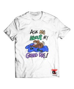 Ask Me About My Grand Dog T Shirt