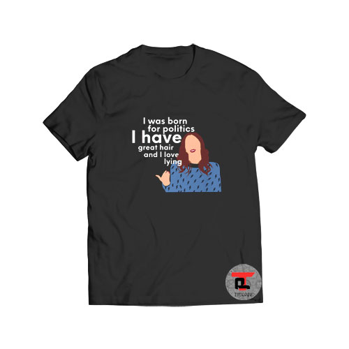 Gina Linetti I was born for politics T Shirt