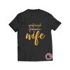 Girlfriend Fiance Wife T Shirt